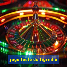 jogo teste do tigrinho